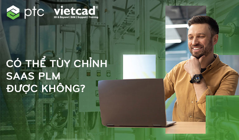 Có thể tùy chỉnh SaaS PLM được không?