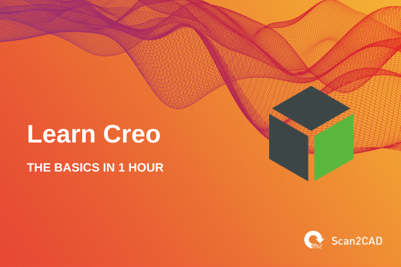 PTC Creo: Tìm hiểu kiến ​​thức cơ bản trong 1 giờ